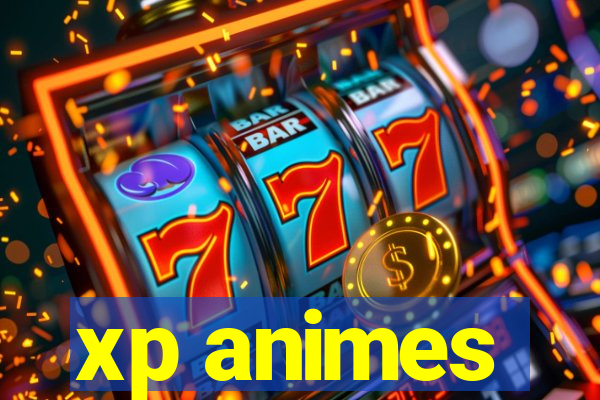 xp animes